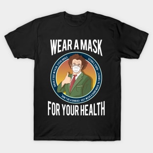 Wear a Mask! For Your Health! T-Shirt